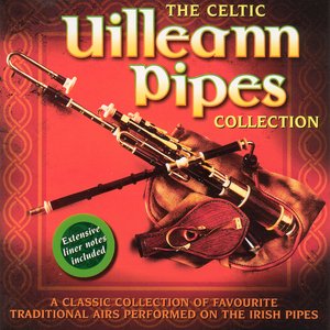 The Celtic Uilleann Pipes Collection - Volume 1