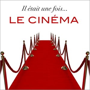 Il était une fois... le cinéma !