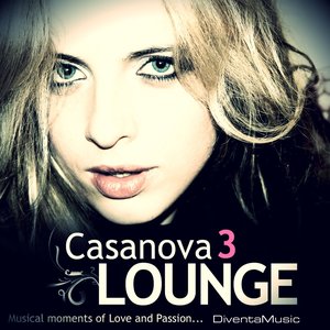 Casanova Lounge, Vol.3 (Finest Pop Lounge & Deep House Grooves for Cafes and Bars)