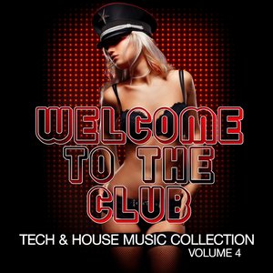 Welcome to the Club, Vol. 4 (Tech & House Music Collection)