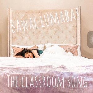 Bawal Lumabas (The Classroom Song)