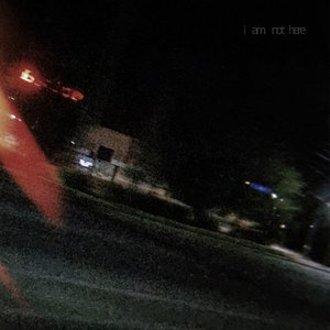 I Am Not Here
