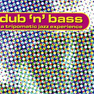 Dub n' Bass - A Tripomatic Jazz Experience