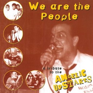 We Are The People - A Tribute To The Angelic Upstarts