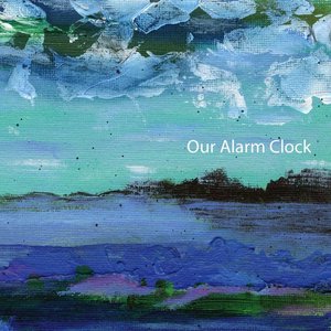 Our Alarm Clock