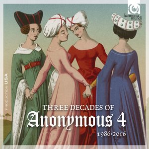 3 Decades of Anonymous 4: 1986 – 2016