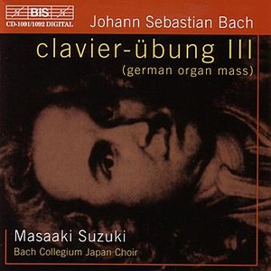 Image for 'BACH, J.S.: Clavier-Ubung III - German Organ Mass'