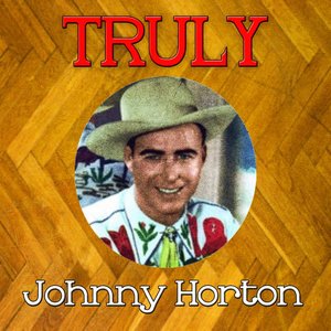 Truly Johnny Horton
