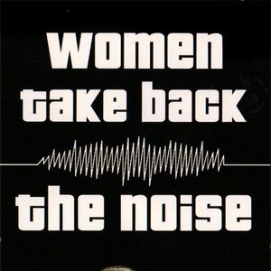 Women Take Back the Noise