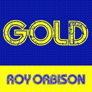 Gold: Roy Orbison