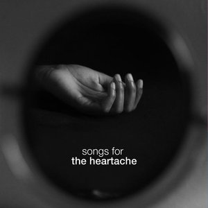 Songs For The Heartache