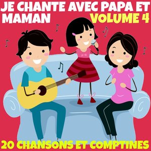 Je chante avec papa et maman, vol. 4 (20 chansons et comptines)