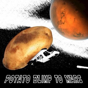 Potato Blimp To Mars