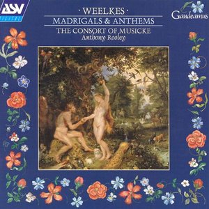 Thomas Weelkes: Anthems & Madrigals