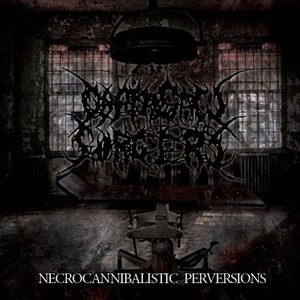 NECROCANNIBALISTIC PERVERSIONS