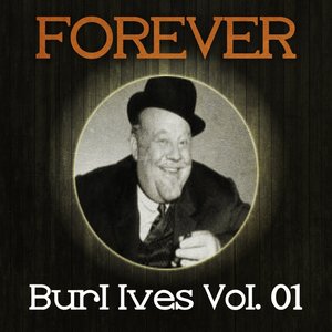 Forever Burl Ives, Vol. 1