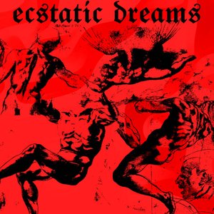 ecstatic dreams