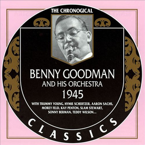 Benny Goodman & His Orchestra - The Chronological Classics Benny Goodman And His Orchestra 1945 - Zortam Music