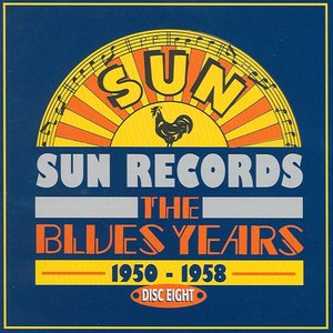 Sun Records - The Blues Years, 1950 - 1958 (Disc 8)