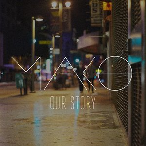 MAKO - Our Story - Radio Edit Lyrics - Zortam Music