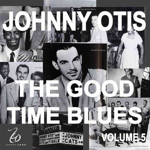 Johnny Otis and the Good Time Blues 5