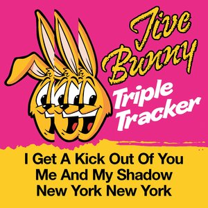 Jive Bunny Triple Tracker: I Get A Kick Out Of You / Me And My Shadow / New York New York