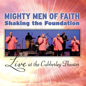 Mighty Men of Faith Shaking the Foundation: Live At the Cubberley Theater