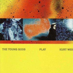 The Young Gods Play Kurt Weill