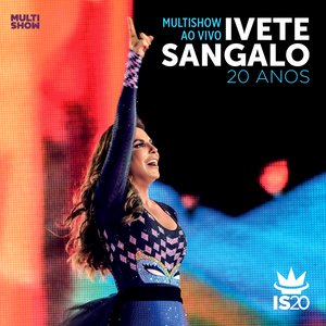 Image for 'Multishow Ao Vivo: Ivete Sangalo 20 Anos'