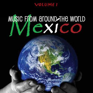 Music Around The World : Mexico, Vol. 1