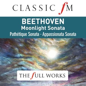 Beethoven: Moonlight Sonata (Classic FM: The Full Works)