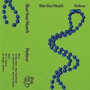 Shut Your Mouth / Forbear