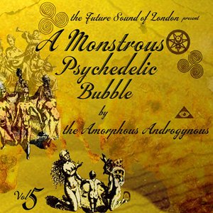 A Monstrous Psychedelic Bubble Exploding in Your Mind, Volume 5
