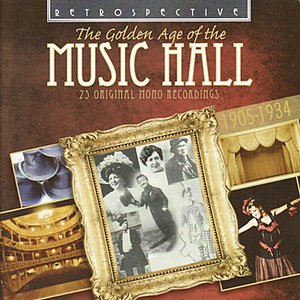 Bild för 'The Golden Age of the Music Hall - 25 Original Mono Recordings 1905-1034'