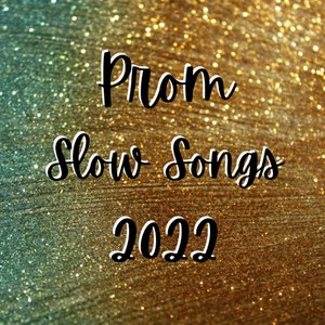 Prom Slow Songs 2022