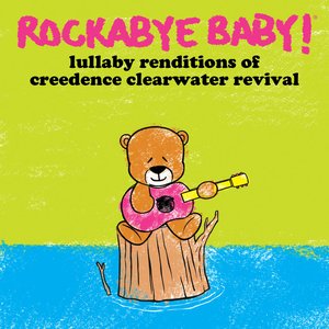 Lullabye Renditions of Creedence Clearwater Revival