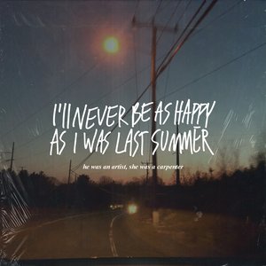 I'll Never Be As Happy As I Was Last Summer [Explicit]