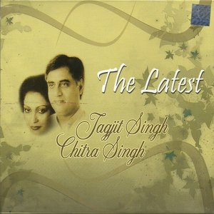 The Latest Jagjit Singh & Chitra Singh