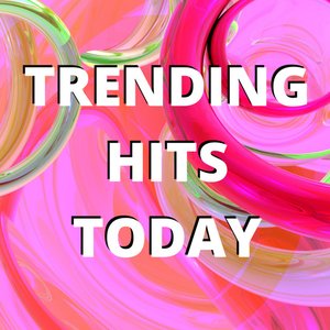 Trending Hits Today