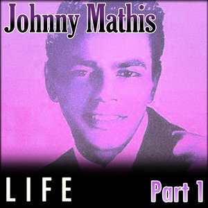 Johnny Mathis - Life - Part 1