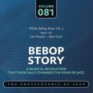 White Bebop Boys Vol. 5 (1949-50) Lee Konitz – Stan Getz