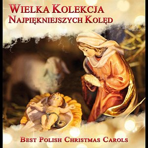 Wielka Kolekcja Najpiekniejszych Koled - Best Polish Christmas Carols