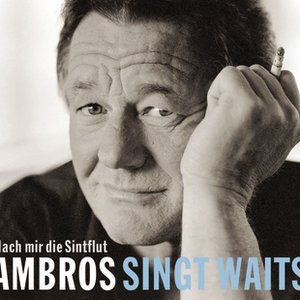 Ambros singt Waits - Nach mir die Sintflut