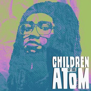 Children of the Atom