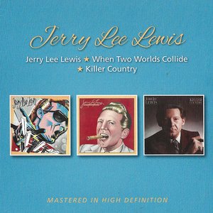 Jerry Lee Lewis / When Two Worlds Collide / Killer Country