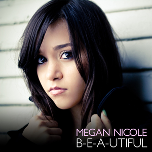 Megan Nicole - B-e-a-utiful Lyrics - Zortam Music