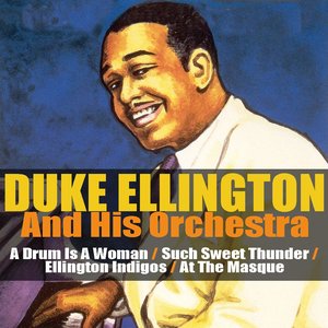 Duke Ellington & His Orchestra: A Drum Is a Woman/such Sweet Thunder/ellington Indigos/at the Masque