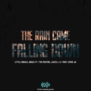 The Rain Came Falling Down - Single (feat. Tim Huston, Jazzie & Tony Exum, Jr) - Single