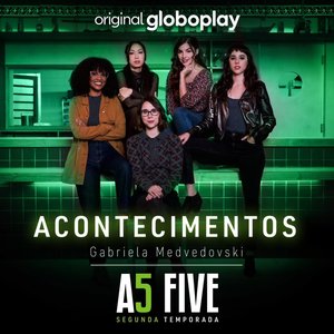 Acontecimentos (As Five - Original Globoplay)