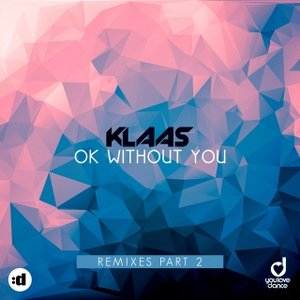 Ok Without You (Remixes, Pt. 2)